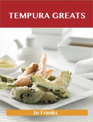 Cover of the book Tempura Greats: Delicious Tempura Recipes, The Top 41 Tempura Recipes by Camilla Reese
