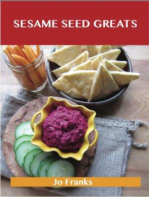 bigCover of the book Sesame Seed Greats: Delicious Sesame Seed Recipes, The Top 77 Sesame Seed Recipes by 