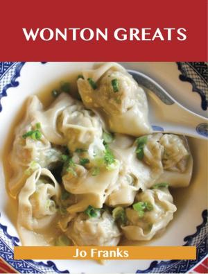 Book cover of Wonton Greats: Delicious Wonton Recipes, The Top 63 Wonton Recipes