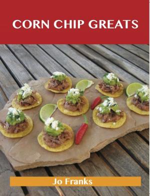 Cover of the book Corn Chip Greats: Delicious Corn Chip Recipes, The Top 78 Corn Chip Recipes by Marilyn Nolan