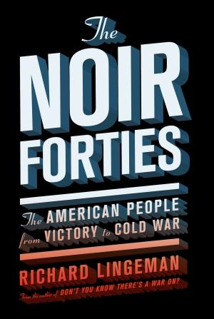 Cover of the book The Noir Forties by Richard Ravitch