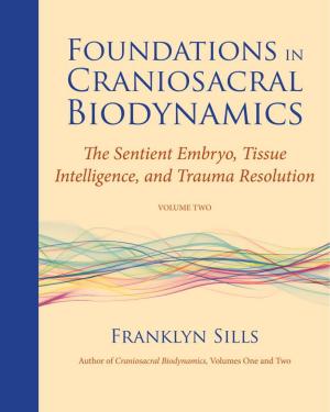Book cover of Foundations in Craniosacral Biodynamics, Volume Two