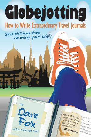 Cover of the book Globejotting: How to Write Extraordinary Travel Journals (and still have time to enjoy your trip!) by K. B. Dixon