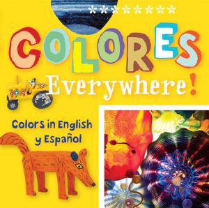Cover of the book Colores Everywhere! by Linda Pace, Jan Jarboe Russell, Eleanor Heartney, Kathryn Kanjo
