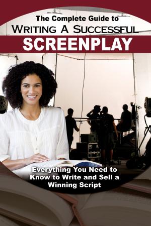 Cover of The Complete Guide to Writing a Successful Screenplay: Everything You Need to Know to Write and Sell a Winning Script