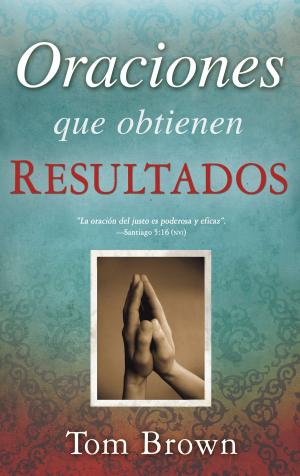 Cover of the book Oraciones que obtienen resultados by Derek Prince