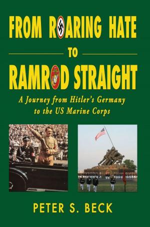 Cover of From Roaring Hate to Ramrod Straight A Journey from Hitler’s Germany to the US Marine Corps