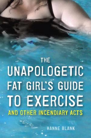 bigCover of the book The Unapologetic Fat Girl's Guide to Exercise and Other Incendiary Acts by 