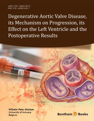 Cover of the book Degenerative Aortic Valve Disease, its Mechanism on Progression, its Effect on the Left Ventricle and the Postoperative Results by Surya  Prakash Singh