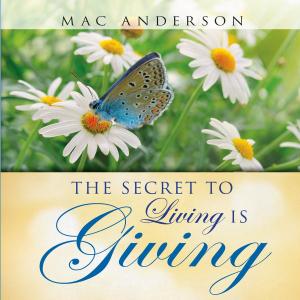 Cover of the book The Secret to Living is Giving by Da'Nielle.I.AM