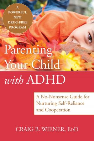 Cover of the book Parenting Your Child with ADHD by Jeanette Baker, Cindy M. Jusino