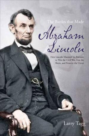 Cover of the book The Battles that Made Abraham Lincoln by Chris Mackowski