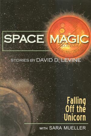 Cover of the book Falling Off the Unicorn by David D. Levine