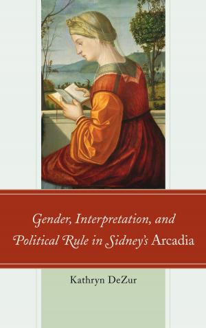 Cover of Gender, Interpretation, and Political Rule in Sidney's Arcadia