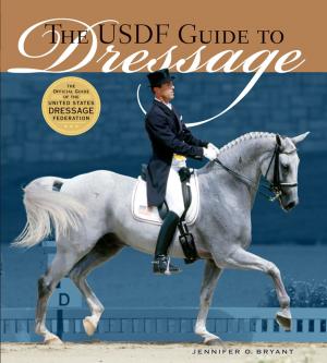 Cover of the book The USDF Guide to Dressage by Barbara L. Heller M.S.W.
