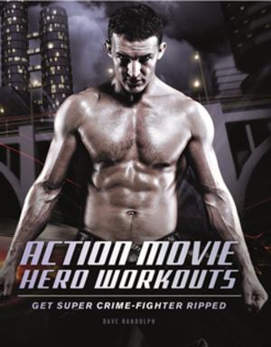Cover of the book Action Movie Hero Workouts by Keith Riegert, Samuel Kaplan