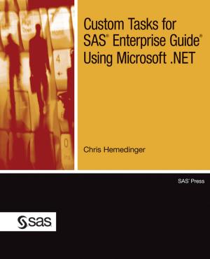 Cover of the book Custom Tasks for SAS Enterprise Guide Using Microsoft .NET by Teresa Jade, Biljana Belamaric-Wilsey, Michael Wallis