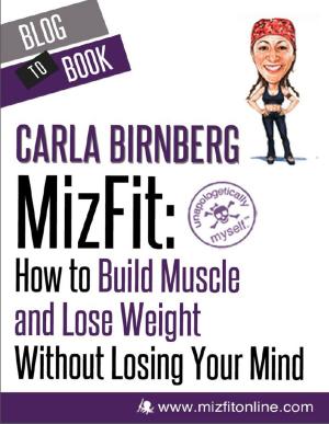 Cover of the book MizFit: How to Build Muscle and Lose Weight Without Losing Your Mind by The Hyperink Team