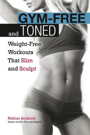 Cover of the book Gym-Free and Toned by Dr. Ava Cadell