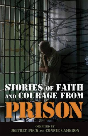 Cover of the book Stories of Faith and Courage from Prison by C. S. Lakin