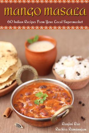 Cover of the book Mango Masala: 60 Indian Recipes From Your Local Supermarket by Rhonda Stoppe