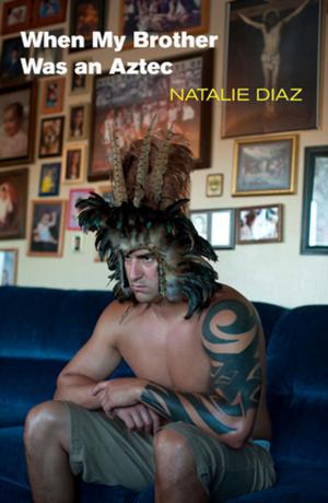 Cover of the book When My Brother Was an Aztec by Dana Levin