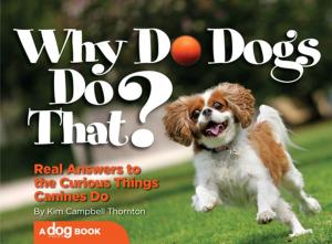 Cover of the book Why Do Dogs Do That? by Philippe De Vosjoli