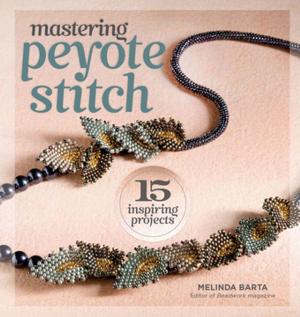 Cover of the book Mastering Peyote Stitch by John D. McCann