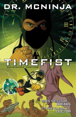 Cover of the book The Adventures of Dr. McNinja Volume 2: Timefist by J.A. Giunta