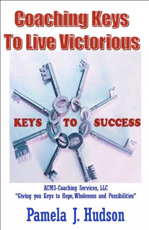 Cover of the book Coaching Keys to Live Victorious by Makeitha Hughes Abdulbarr LCPC, Sharon E. Gatlin