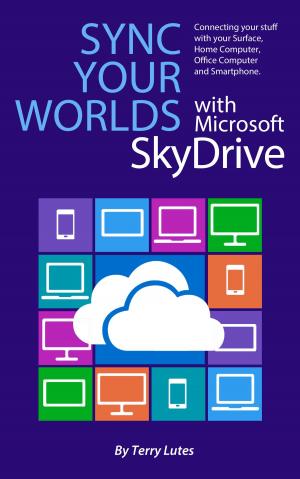 Cover of the book Sync Your Worlds with Microsoft SkyDrive by Abigail F. Cantor, Rob Spence