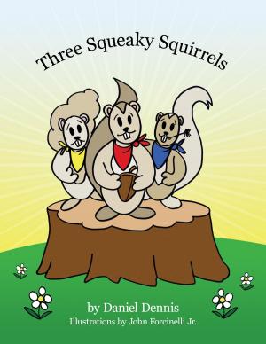 Cover of the book Three Squeaky Squirrels by Daniel Keven