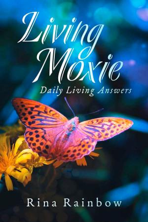 Cover of the book Living Moxie by Dr. Barbara A. Reynolds