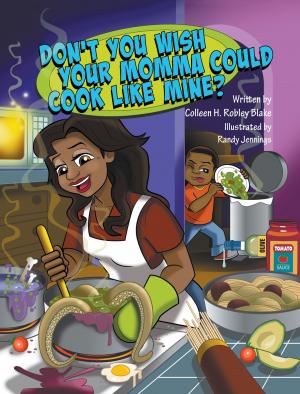 Cover of the book Dont You Wish Your Momma Could Cook Like Mine? by Leon Carey