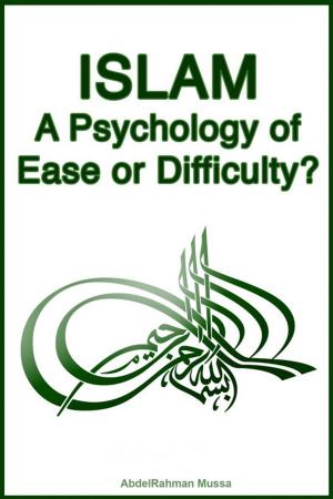 Cover of Islam: A Psychology of Ease or Difficulty?
