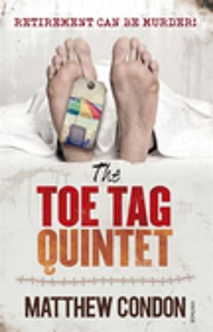 Cover of The Toe Tag Quintet by Matthew Condon, Penguin Random House Australia