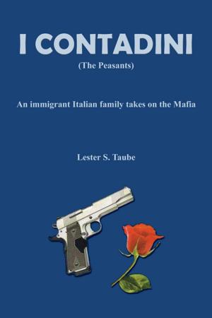 Cover of the book I Contadini (The Peasants): An Immigrant Italian Family Takes on the Mafia by A.B. Michaels