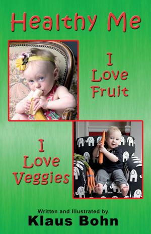 Cover of the book Healthy Me: I Love Fruit, I Love Veggies by Bonnie Kaye