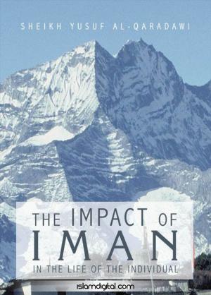 Cover of The Impact of Iman In The Life of an Individual