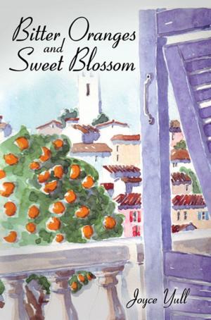 Cover of the book Bitter Oranges and Sweet Blossom by Dylan Robert Tauber