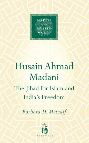 Cover of the book Husain Ahmad Madani by Leonard Lewisohn