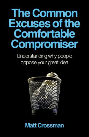Cover of the book The Common Excuses of the Comfortable Compromiser by Mark Bray