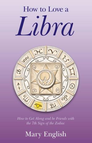 Cover of the book How to Love a Libra by Ted Dace