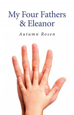 Cover of the book My Four Fathers & Eleanor by Nick Taylor