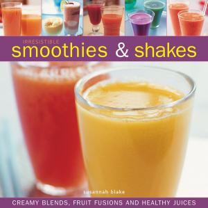 Book cover of Irresistible Smoothies & Shakes