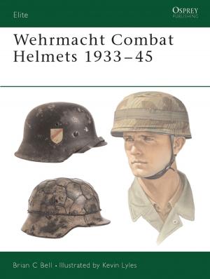 Cover of the book Wehrmacht Combat Helmets 1933–45 by Thomas S. C. Farrell, Associate Professor Laura Baecher