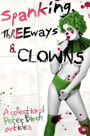 Cover of the book Spanking, Threeways and Clowns by Aluta Nite
