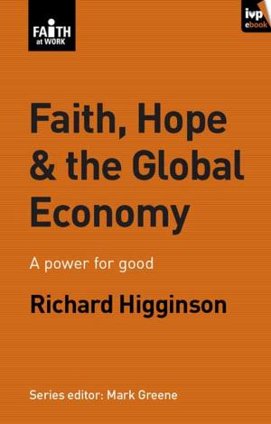 Cover of the book Faith, Hope & the Global Economy by Ken Clarke