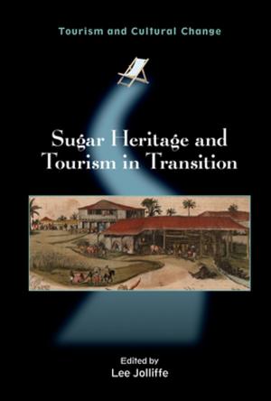 Cover of the book Sugar Heritage and Tourism in Transition by Dr. Alison Phipps