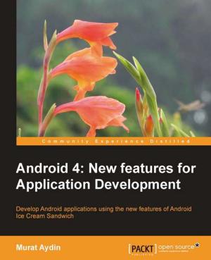Cover of the book Android 4: New Features for Application Development by Enrico Valenza, Christopher Kuhn, Romain Caudron, Pierre-Armand Nicq